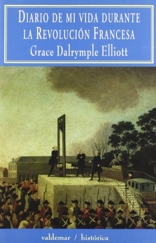 Diario de mi vida durante la Revolución Francesa (Paperback) - Grace Dalrymple Elliott