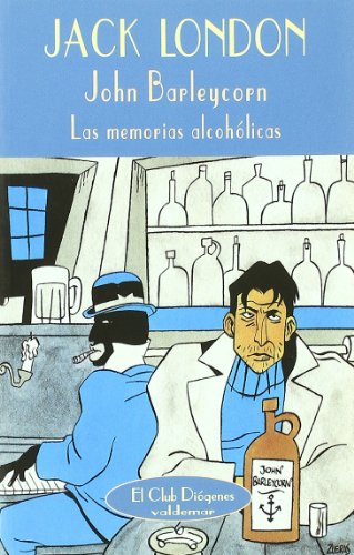 9788477023760: John Barleycorn: Las memorias alcohlicas (El Club Digenes)