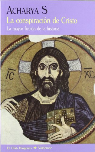 9788477027195: La conspiracin de Cristo: La mayor ficcin de la historia (El Club Digenes)