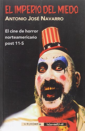 Stock image for EL IMPERIO DEL MIEDO: EL CINE DE HORROR NORTEAMERICANO POST 11-S for sale by KALAMO LIBROS, S.L.