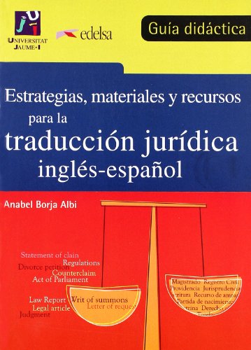 Imagen de archivo de ESTRATEGIAS, MATERIALES Y RECURSOS PARA LA TRADUCCION JURIDICA INGLES-ESPAOL. GUIA DIDACTICA a la venta por Zilis Select Books