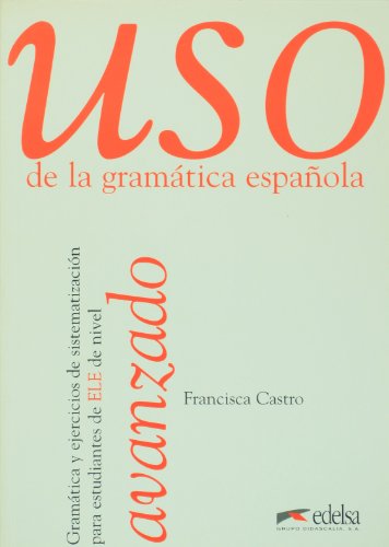 Uso avanzado de la gramática (Uso De La Gramatica Espanola) - Castro Viudez, Francisca