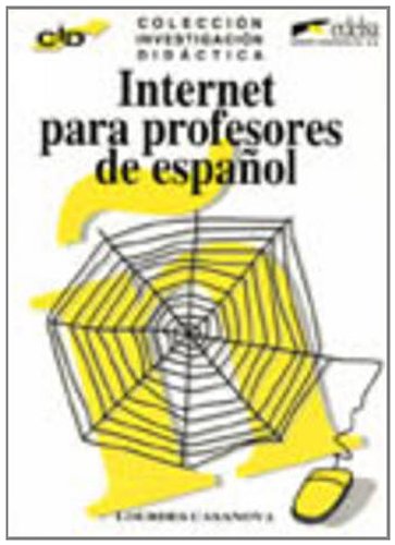 Stock image for Internet Para Profesores De Espanol (Coleccion Investigacion Didactica) for sale by Ammareal