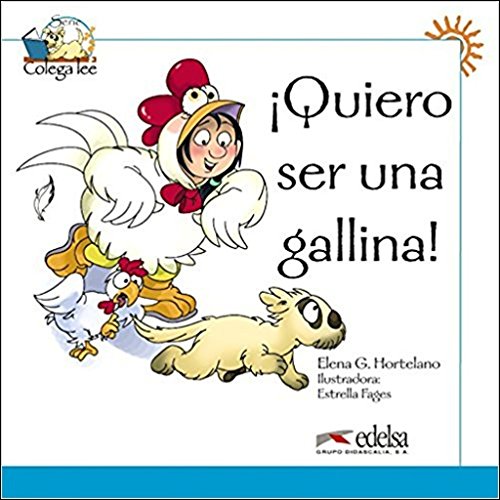 Stock image for Coleccion Colega lee: Quiero ser una gallina! (reader level 1) for sale by Greener Books