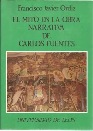 Imagen de archivo de El mito en la obra narrativa de Carlos Fuentes a la venta por Zilis Select Books