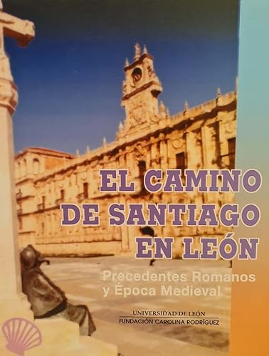 Imagen de archivo de El camino de Santiago en Leo?n: Precedentes romanos y epoca medieval (Spanish Edition) a la venta por Iridium_Books
