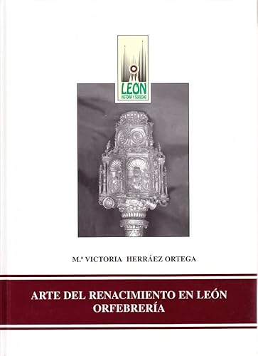 Imagen de archivo de El arte del renacimiento en Len : orfebrera a la venta por AG Library