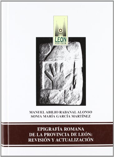 Imagen de archivo de Epigrafa romana de la provincia de Len: revisin y actualizacin. a la venta por Zilis Select Books
