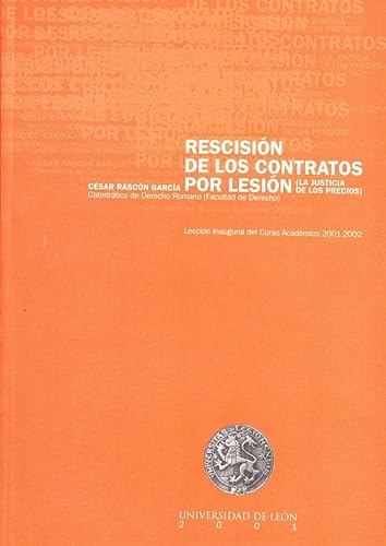 Imagen de archivo de Rescisin de los contratos por lesin (La justicia de los precios). Leccin inaugural del curso acadmico 2001 a la venta por Zilis Select Books