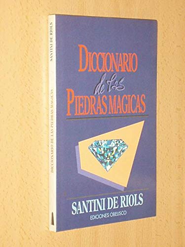 Imagen de archivo de DICCIONARIO DE LAS PIEDRAS MGICAS. SANTINI DE RIOLS. SENTINI, Riols de. Ediciones Obelisco1993. 1 ed. ISBN 8477203253. 141 pginas + ndice. Tamao 209x136mm. Tapa blanda con solapas. Buen estado, con seales de buen uso y sin datos ni rastros de anteriores poseedores. Peso 200grs. a la venta por Librera Anticuaria Ftima