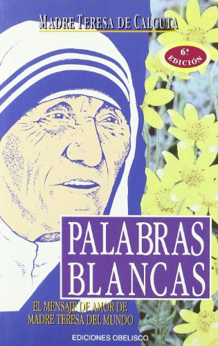 9788477203896: Palabras blancas : el mensaje de amor de madre Teresa del mundo