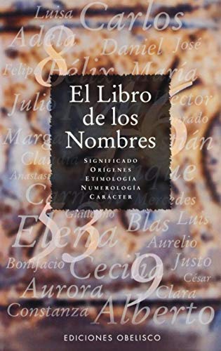 Beispielbild fr Libro de los nombres, El. Significado, Orgines, Etimologa, Numerologa, Carcter. zum Verkauf von La Librera, Iberoamerikan. Buchhandlung