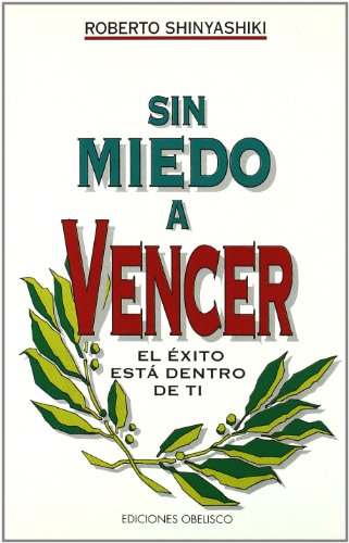 9788477204497: Sin miedo a vencer : el xito esta dentro de t