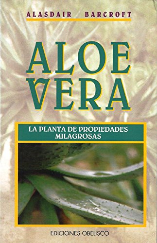 Imagen de archivo de ALOE VERA LA PLANTA DE PROPIEDADES MILAGROSAS a la venta por Zilis Select Books