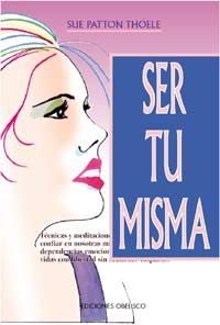 Ser tu misma (NUEVA CONSCIENCIA) (Spanish Edition) (9788477206200) by THOELE, SUE PATTON
