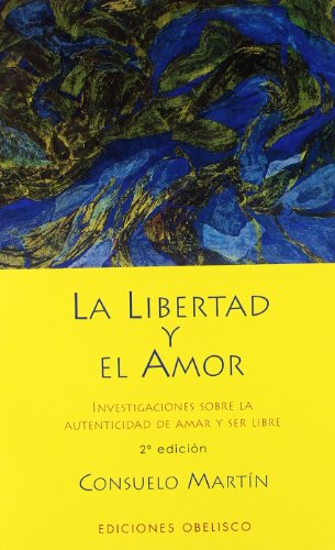 Stock image for La libertad y el amor : investigaciones sobre la autenticidad de amar y ser libre for sale by Revaluation Books
