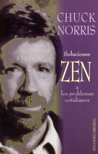 Soluciones zen a los problemas cotidianos (Spanish Edition) (9788477206729) by NORRIS, CHUCK