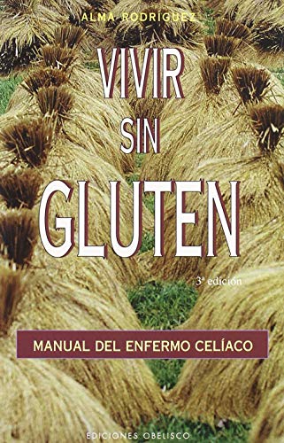 9788477207023: Vivir sin gluten : manual del enfermo celaco: Manual del enfermo celiaco