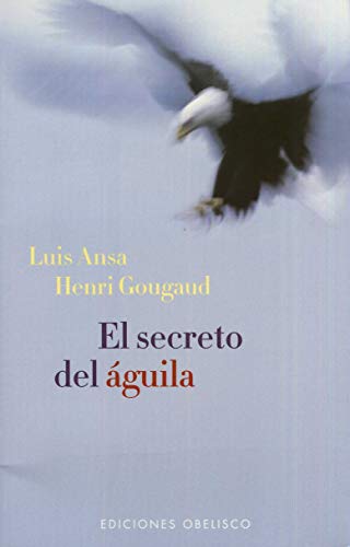 Beispielbild fr El Secreto del Aguila (Spanish Edition) [Paperback] by Luis Ansa zum Verkauf von Iridium_Books
