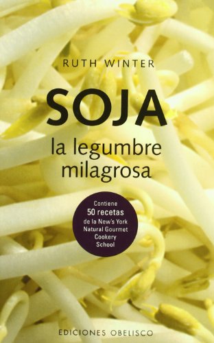 Soja, LA Legumbre Milagrosa / Super Soy: the Miracle Bean (Salud Y Vida Natural / Natural Health and Living) (Spanish Edition) - Ruth Winter