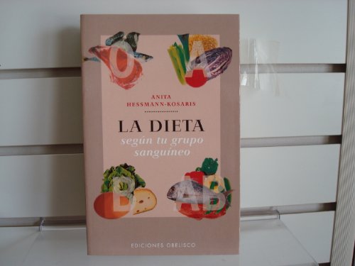 Dieta segun tu grupo sanguineo, la (e.a.) (Salud y Vida Natural / Natural Health and Living) (Spanish Edition) (9788477209522) by HESSMANN-KOSARIS, ANITA