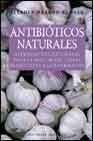 Stock image for Antibiticos Naturales Alternativas naturales para combatir acterias resistentes a los frmacos for sale by LibroUsado CA