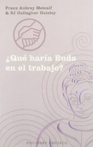 Stock image for Qu hara Buda en el trabajo? METCALF, FRANZ AUBREY / HATELEY, for sale by Iridium_Books