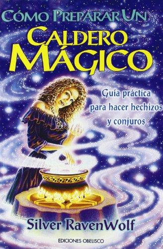 Cómo preparar un caldero mágico (MAGIA Y OCULTISMO) (Spanish Edition) -  RAVENWOLF, SILVER: 9788477209973 - AbeBooks