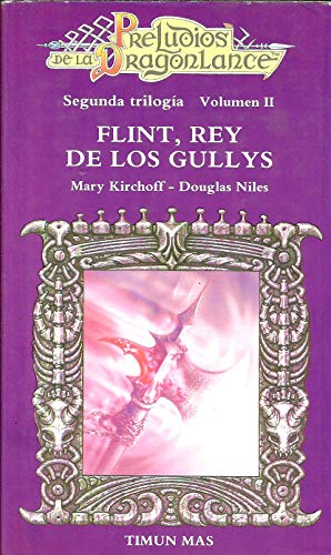 Flint, Rey de los Gullys (Preludios de la Dragonlance: Segunda Trilogia, Volumen 2) (9788477227182) by Mary L. Kirchoff; Douglas Niles