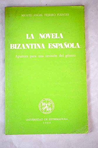 Imagen de archivo de La novela bizantina espan?ola: Apuntes para una revisio?n del ge?nero (Spanish Edition) a la venta por Iridium_Books