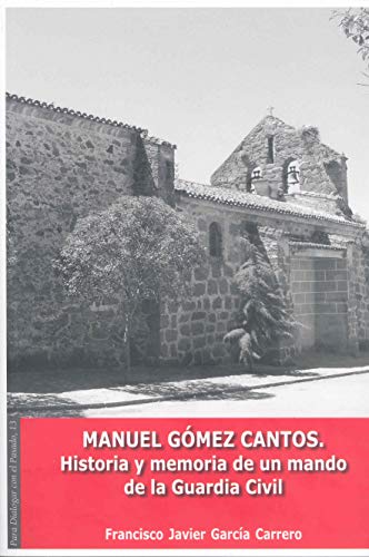 9788477230670: Manuel Gmez Cantos. Historia y memoria de un mando de la guardia civil