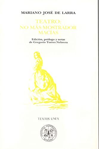 Teatro. No mÃ¡s mostrador. MacÃ­as (Textos Uex) (Spanish Edition) (9788477230724) by Larra, Mariano JosÃ© De; Torres Nebrera, Gregorio