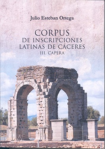 Imagen de archivo de Corpus de inscripciones latinas de Cceres III. Capera a la venta por Zilis Select Books