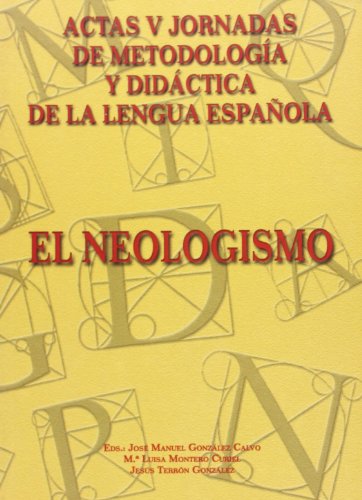 Stock image for V Jornadas de Metodologia y Didactica de La Lengua Espa~nola: El Neologismo for sale by Iridium_Books