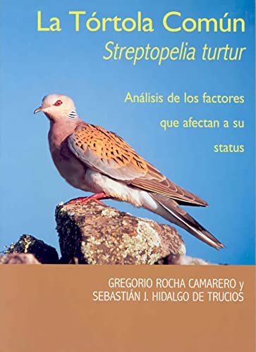 9788477234128: La trtola comn (Streptopelia turtur). Anlisis de los factores que afectan a su status.