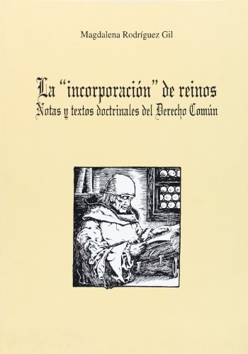 9788477234982: La "incorporacin" de reinos. Notas y textos doctrinales de Derecho Comn (Spanish Edition)