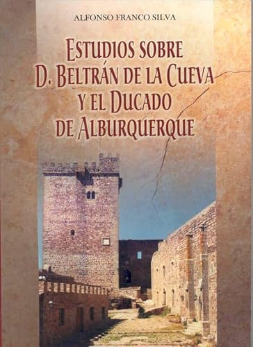 Imagen de archivo de Estudios Sobre Don Beltran de la Cueva y el Ducado de Alburquerque a la venta por Anybook.com