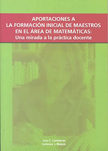 9788477235101: Aportaciones a la formacin inicial de maestros en el rea de matemticas.Una mirada a la prctica docente (Spanish Edition)