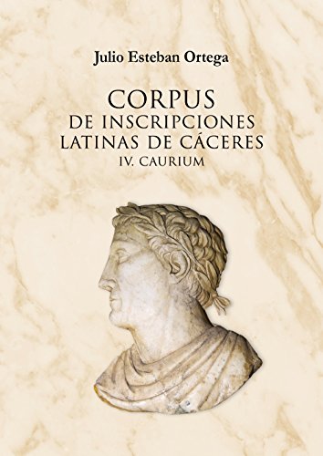 Imagen de archivo de CORPUS INSCRIPCIONES LATINAS CACERES IV: CAURIUM a la venta por AG Library