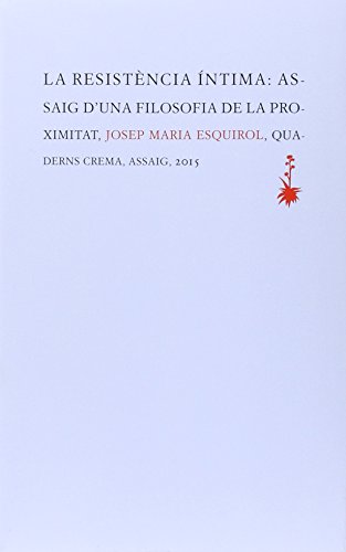 Beispielbild fr La resist�ncia �ntima: Assaig d'una filosofia de la proximitat zum Verkauf von Wonder Book