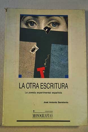 La otra escritura: La poesi?a experimental espan?ola, 1960-1973 (Coleccio?n Monografi?as) (Spanish Edition) - Sarmiento, Jose? Antonio