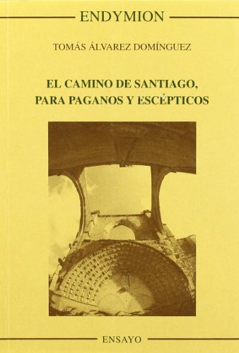 Camino de santiago,el, para paganos y escepticos. - Alvarez Dominguez,T.