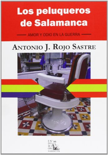 Imagen de archivo de PELUQUEROS DE SALAMANCA. AMOR Y ODIO EN LA GUERRA a la venta por AG Library
