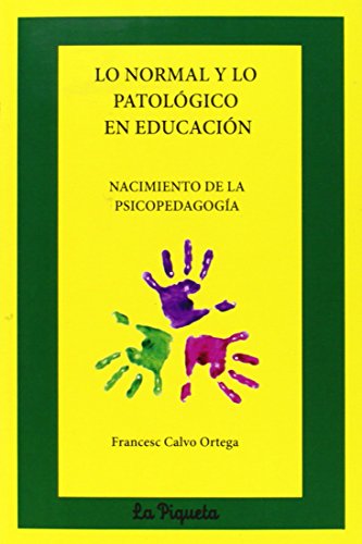 Imagen de archivo de LO NORMAL Y LO PATOLOGICO EN EDUCACION: NACIMIENTO DE LA PSICOPATOLOGIA a la venta por KALAMO LIBROS, S.L.