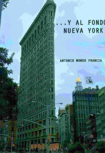 Stock image for Y AL FONDO NUEVA YORK for sale by KALAMO LIBROS, S.L.