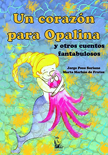 Stock image for Un corazn para Opalina y otros cuentos fantabulosos for sale by AG Library