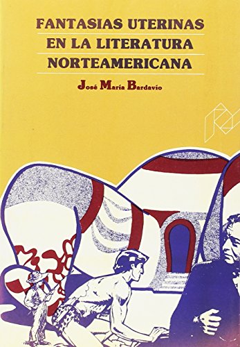 Beispielbild fr Fantasas Uterinas En La Literatura Norteamericana (humanidades) zum Verkauf von RecicLibros