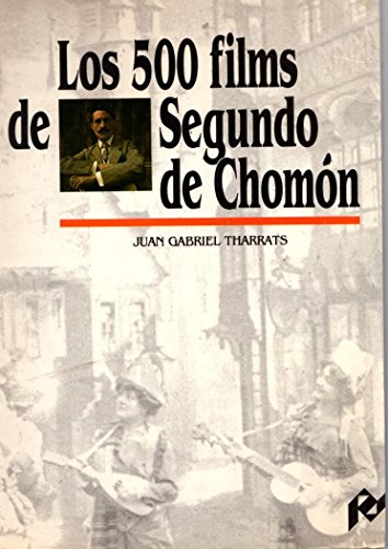 9788477330400: Los 500 Films De Segundo De Chomn (Imagen y Comunicacin)