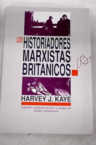 Los historiadores marxistas britÃ¡nicos. Un anÃ¡lisis introductorio. (Ciencias Sociales) (Spanish Edition) (9788477331353) by Kaye, Harvey J.