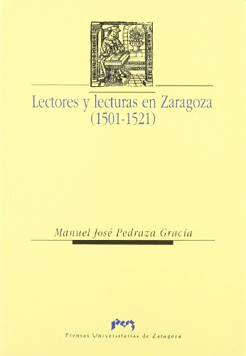 Beispielbild fr LECTORES Y LECTURAS EN ZARAGOZA (1501-1521) zum Verkauf von KALAMO LIBROS, S.L.
